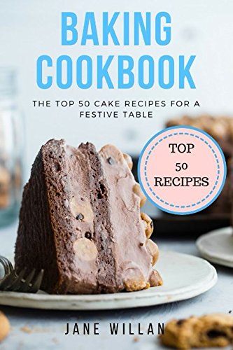 Stock image for Baking Cookbook: The Top 50 Cake Recipes for a Festive Table for sale by Revaluation Books