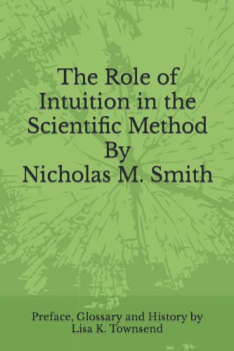 Imagen de archivo de The Role of Intuition in the Scientific Method a la venta por Lucky's Textbooks