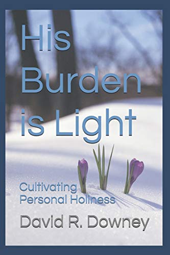 Stock image for His Burden is Light: Cultivating Personal Holiness for sale by SecondSale