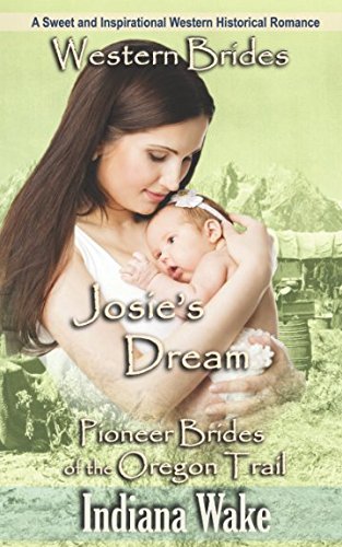 Imagen de archivo de Western Brides: Josie's Dream : A Sweet and Inspirational Western Historical Romance a la venta por Better World Books