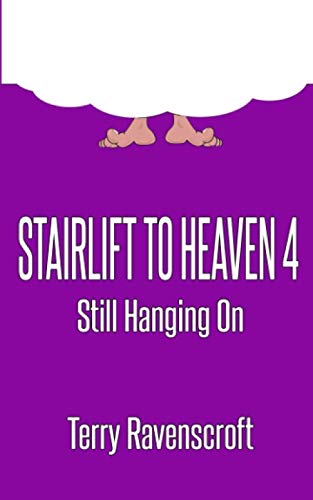 Beispielbild fr Stairlift to Heaven 4 - Still Hanging On zum Verkauf von WorldofBooks