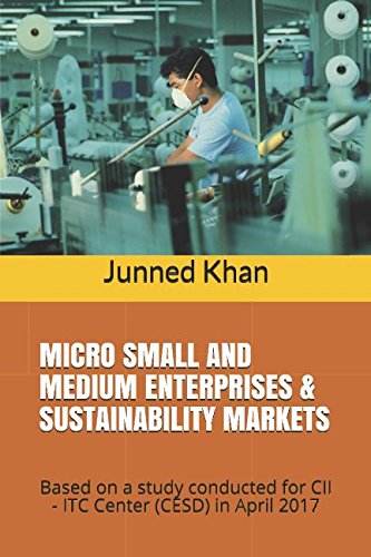 Stock image for MICRO SMALL AND MEDIUM ENTERPRISES AND SUSTAINABILITY MARKETS: Based on a Study Conducted for CII - ITC Center for Excellence in Sustainable Development (CESD), in April 2017 for sale by Revaluation Books