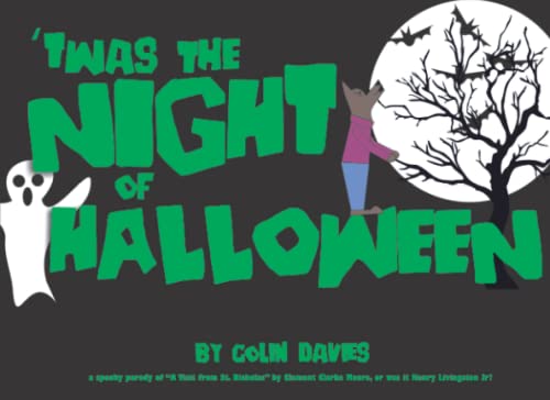 Imagen de archivo de Twas The Night of Halloween: a spooky parody of   A Visit from St. Nicholas   by Clement Clarke Moore, or was it Henry Livingston Jr? a la venta por WorldofBooks