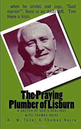 Imagen de archivo de The Praying Plumber of Lisburn: A Sketch of God's Dealings with Thomas Haire a la venta por Idaho Youth Ranch Books
