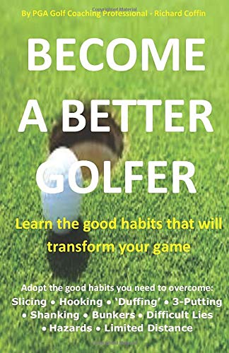 Imagen de archivo de Become a Better Golfer: Learn the good habits that will transform your game a la venta por AwesomeBooks