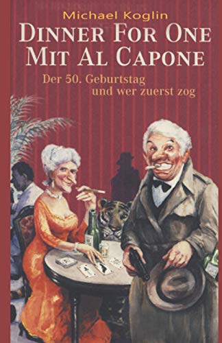 9781549810848: Dinner for One mit Al Capone. Der 50. Geburtstag und wer zuerst zog.