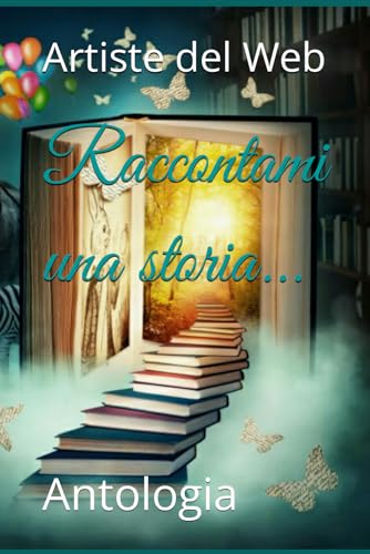 9781549813351: Raccontami una storia...: Antologia (Poetesse senza pretese) (Italian Edition)