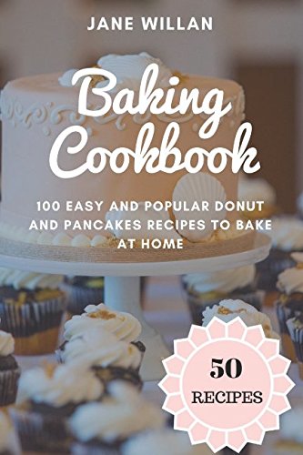 Imagen de archivo de Baking Cookbook: 100 Easy and Popular Donut and Pancakes Recipes to Bake at Home a la venta por Revaluation Books
