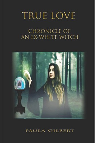 Stock image for TRUE LOVE: Chronicle Of An Ex-White Witch for sale by Symbilbooks