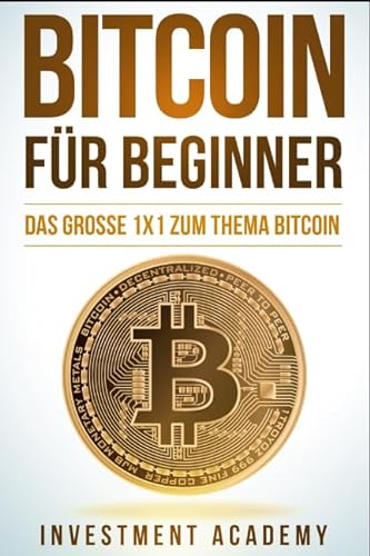 9781549821813: Bitcoin fr Beginner: Das grosse 1x1 zum Thema Bitcoin - Smart Contracts, Blockchain, Handel, Wallet und Hintergrundinfos (Brse & Finanzen)
