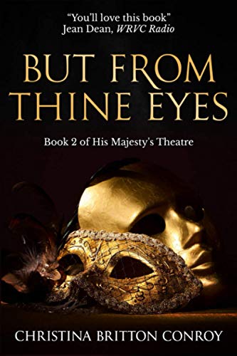 Stock image for But From Thine Eyes: Scintillating historical drama set in an Edwardian English theatre (His Majesty's Theatre) for sale by Revaluation Books