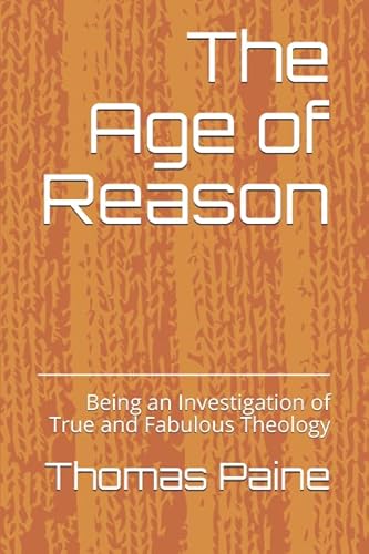 Stock image for The Age of Reason: Being an Investigation of True and Fabulous Theology for sale by Revaluation Books