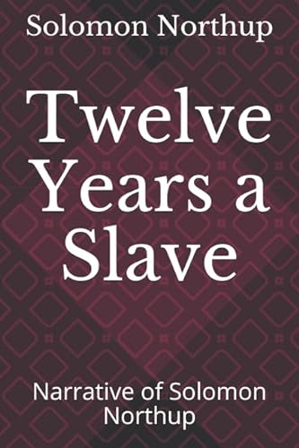 Imagen de archivo de Twelve Years a Slave: Narrative of Solomon Northup a la venta por Revaluation Books