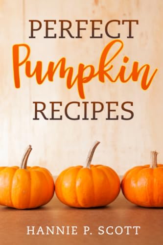 Stock image for Perfect Pumpkin Recipes: A Charming Holiday Pumpkin Cookbook for sale by HPB-Diamond