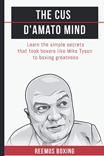 Imagen de archivo de The Cus D'Amato Mind: Learn The Simple Secrets That Took Boxers Like Mike Tyson To Greatness (The Champion's Mind) a la venta por SecondSale