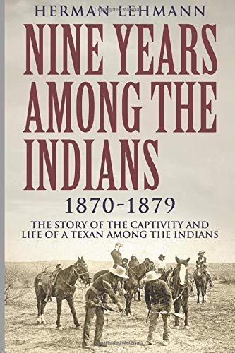 Stock image for Nine Years Among the Indians, 1870-1879: The Story of the Captivity and Life of a Texan Among the Indians for sale by Goodwill Books
