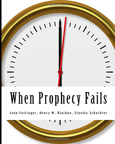 Stock image for When Prophecy Fails: A Social & Psychological Study of a Modern Group that Predicted the Destruction of the World for sale by Half Price Books Inc.