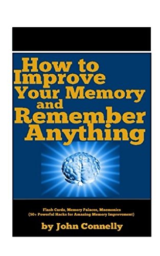 Beispielbild fr How to Improve Your Memory and Remember Anything: Flash Cards, Memory Palaces, Mnemonics (50+ Powerful Hacks for Amazing Memory Improvement) (The Learning Development Book Series) zum Verkauf von AwesomeBooks