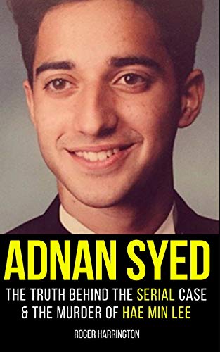 ADNAN SYED: The Truth Behind The Serial Case and the Murder of Hae Min Lee  by Harrington, Roger: Good (2017) | SecondSale