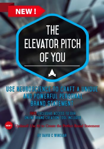 9781549852879: The Elevator Pitch of You: Using neuroscience to craft a unique and powerful personal brand statement for use in your resume, CV, and linkedIn