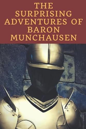 Beispielbild fr THE SURPRISING ADVENTURES OF BARON MUNCHAUSEN: The saga of the fictional German nobleman created by Rudolf Erich Raspe zum Verkauf von Ergodebooks