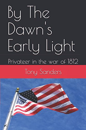 Imagen de archivo de By The Dawn's Early Light: Privateer in the war of 1812 a la venta por Revaluation Books