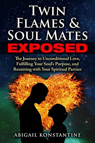 Beispielbild fr Twin Flames and Soulmates Exposed: The Journey to Unconditional Love, Fulfilling Your Souls Purpose, and Reuniting with Your Spiritual Partner zum Verkauf von ThriftBooks-Dallas