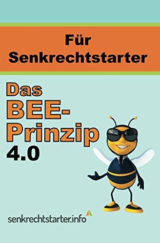 Stock image for Fuer Senkrechtstarter: Das BEE-Prinzip 4.0 for sale by Revaluation Books