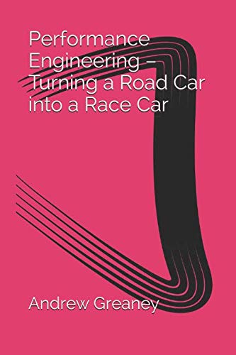 Beispielbild fr Performance Engineering Turning a Road Car into a Race Car zum Verkauf von Revaluation Books