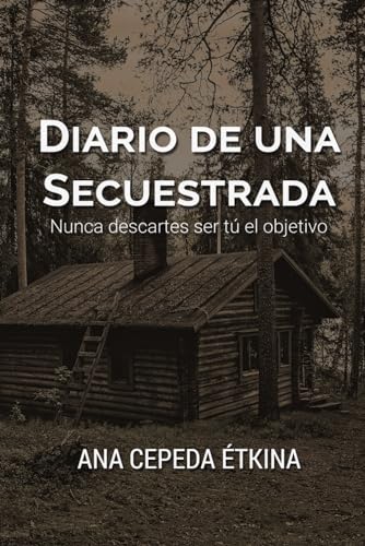 Stock image for Diario de una secuestrada. Nunca descartes ser t el objetivo. (Spanish Edition) for sale by California Books