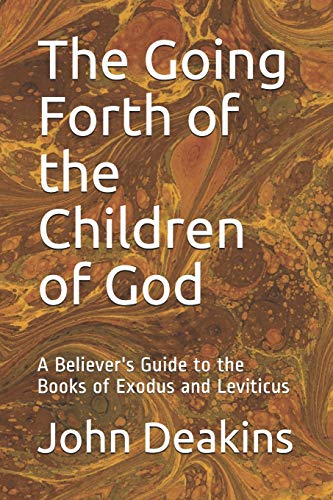 Imagen de archivo de The Going Forth of the Children of God: A Believer's Guide to the Books of Exodus and Leviticus a la venta por Lucky's Textbooks