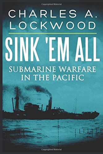 Imagen de archivo de Sink 'Em All: Submarine Warfare in the Pacific a la venta por SecondSale