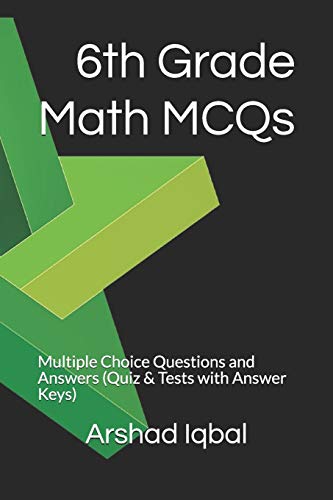 Stock image for 6th Grade Math MCQs: Multiple Choice Questions and Answers (Quiz & Tests with Answer Keys) (Mathematics Quick Study Guides (Terminology Notes) & Homeschool Curriculum Books) for sale by PlumCircle
