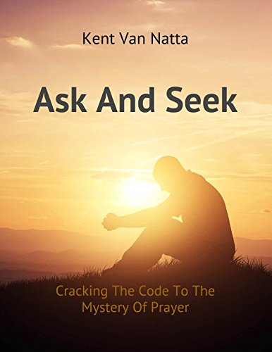 Stock image for Ask And Seek: Cracking The Code To The Mystery Of Prayer for sale by Revaluation Books