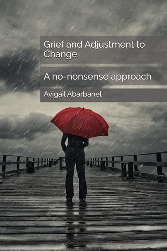 Stock image for Grief and Adjustment to Change: A no-nonsense approach: 1 (Fully Human Psychotherapy Tools for Life Series) for sale by WorldofBooks