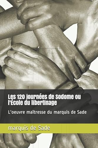 9781549903311: Les 120 journes de Sodome ou l'cole du libertinage: L'oeuvre matresse du marquis de Sade
