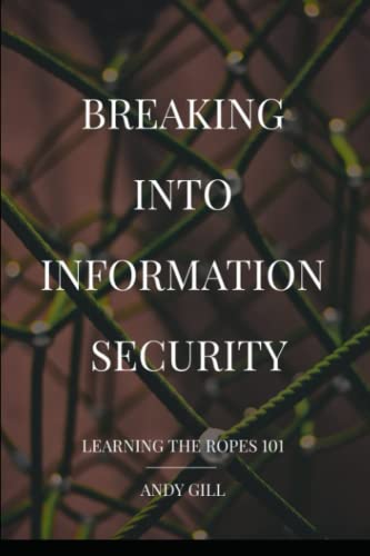 Imagen de archivo de Breaking into Information Security: Learning the Ropes 101 a la venta por GreatBookPrices