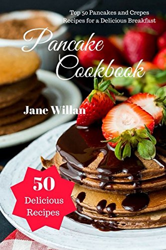 Stock image for Pancake Cookbook: Top 50 Pancakes and Crepes Recipes for a Delicious Breakfast for sale by Revaluation Books