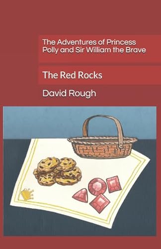 9781549910050: The Adventures of Princess Polly and Sir William the Brave: The Red Rocks