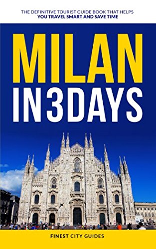 9781549912214: Milan in 3 Days: The Definitive Tourist Guide Book That Helps You Travel Smart and Save Time [Lingua Inglese]