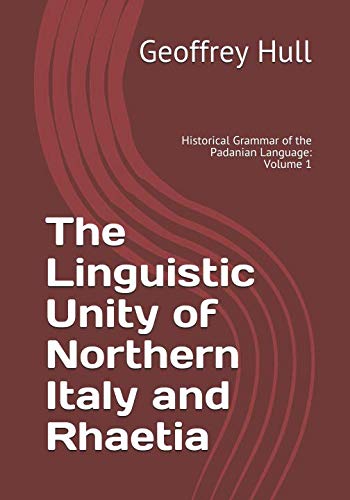 Stock image for The Linguistic Unity of Northern Italy and Rhaetia: Grammar of the Padanian Language: Introduction, Phonology for sale by Revaluation Books