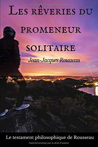 9781549917172: Les rveries du promeneur solitaire: Le testament philosophique de Jean-Jacques Rousseau