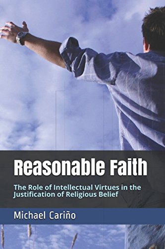 Stock image for Reasonable Faith: The Role of Intellectual Virtues in the Justification of Religious Belief for sale by Revaluation Books