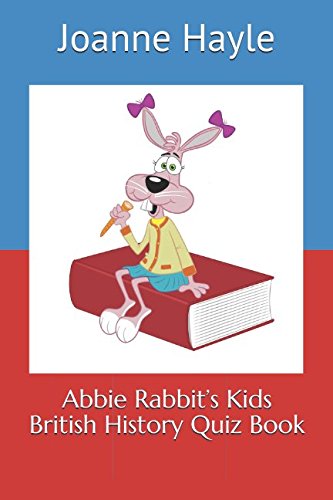 Imagen de archivo de Abbie Rabbit s Kids British History Quiz Book a la venta por Revaluation Books