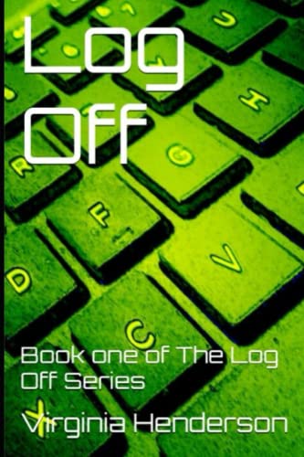 Stock image for Log Off: Book one of The Log Off Series (The Log Off Trilogy) for sale by Half Price Books Inc.