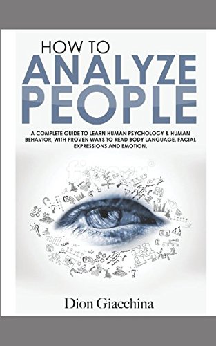 Stock image for How to Analyze People: A Complete Guide To Learn Human Psychology & Human Behavior, with Proven Ways to Read Body Language, Facial Expressions And Emotion. for sale by Revaluation Books