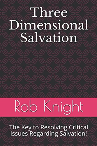 Beispielbild fr Three Dimensional Salvation: The Key to Resolving Critical Issues Regarding Salvation! (Dismantling Spiritual Confusion) zum Verkauf von Revaluation Books