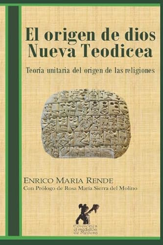 Imagen de archivo de El origen de Dios. Nueva Teodicea: Teora unitaria del origen de las religiones a la venta por Revaluation Books