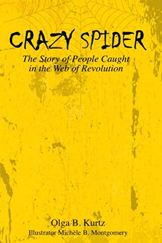 Imagen de archivo de Crazy Spider: The story of people caught in a web of revolution a la venta por Revaluation Books