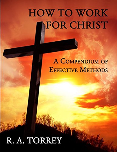 Stock image for How to Work for Christ: A Compendium of Effective Methods for sale by Revaluation Books